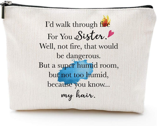 Sister Gifts from Sister, Brother,Sister Birthday Gift-Rakhi Gift Funny Best Sister Gifts for Soul Sister, Big Sister,Little Sister - I Walk through Fire for You Sister - Makeup Bag